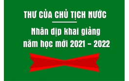 Thư của Chủ tịch nước nhân dịp khai giảng năm học mới 2021 - 2022