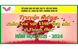 Truyền thông chăm sóc sức khoẻ sinh sản vị thành niên Năm học 2023 - 2024