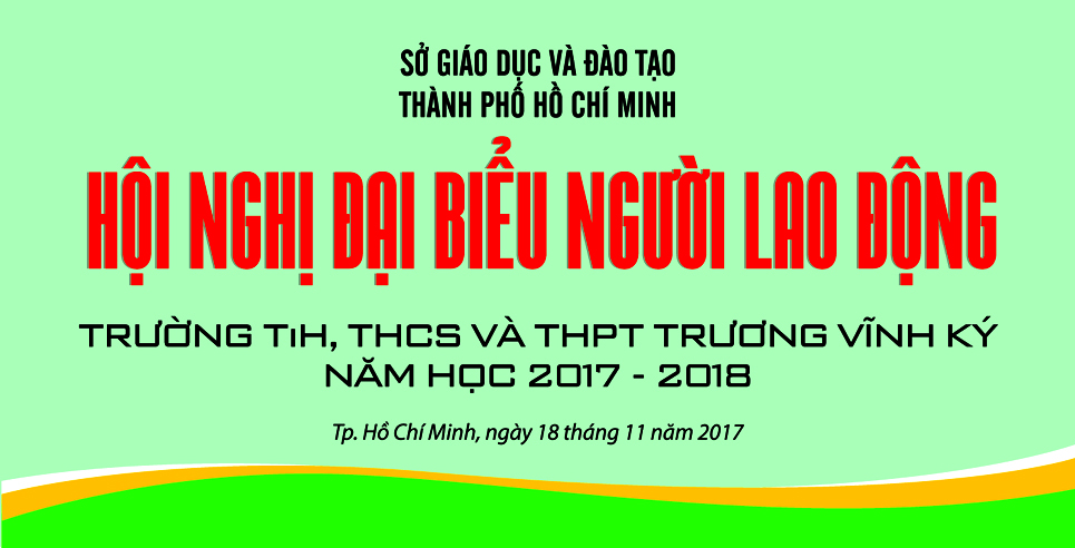 HỘI NGHỊ ĐẠI BIỀU NGƯỜI LAO ĐỘNG NĂM HỌC 2017 - 2018