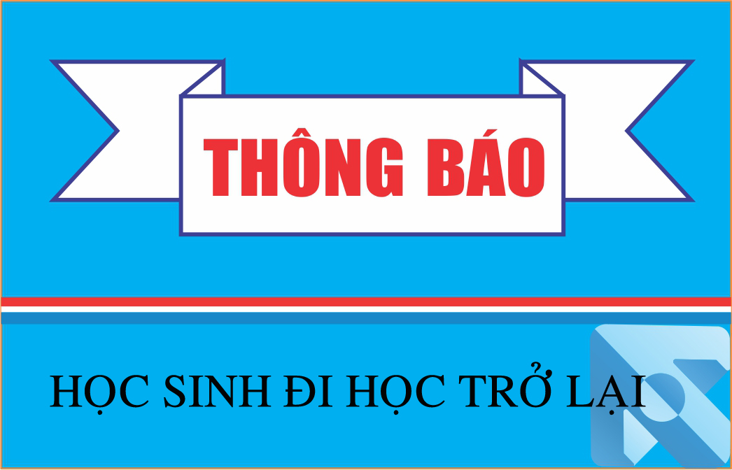 THÔNG BÁO CHO HỌC SINH ĐI HỌC TRỞ LẠI